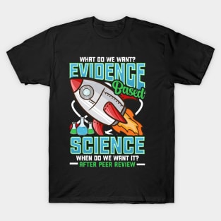 Funny What Do We Want? Evidence-Based Science! Pun T-Shirt